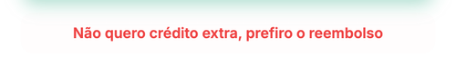 Botão de reembolso secundário e discreto